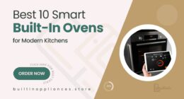 10 Smart Built-In Ovens with Advanced Digital Control Panels