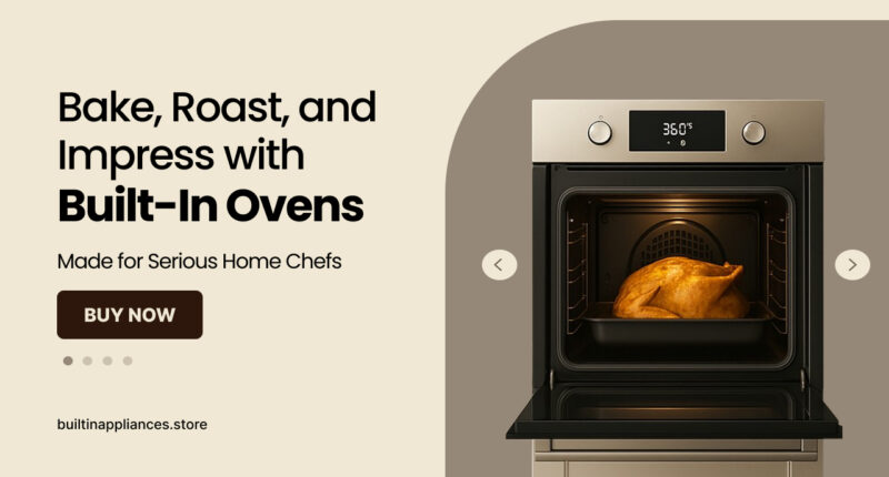 Bake, Roast, and Impress with Built-In Ovens Made for Serious Home Chefs