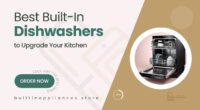 Best Built-In Dishwashers to Upgrade Your Kitchen Experience