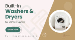 Built-In Washing Machines and Dryers Ideal for Seamless Laundry Solutions
