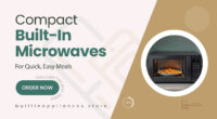 Compact and Powerful Built-In Microwaves for Faster Meals