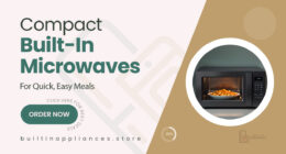 Compact and Powerful Built-In Microwaves for Faster Meals