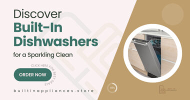 Discover Built-in Dishwashers that make spotless cleaning a daily guarantee