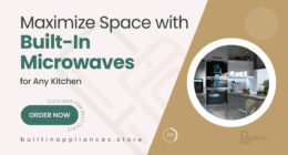 Maximize Space and Speed with Built-In Microwaves Ready for Any Kitchen Task