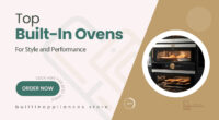 Must-Have Built-In Ovens That Blend Performance with Style