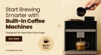 Start Brewing Smarter with Built-In Coffee Machines Designed for Seamless Mornings