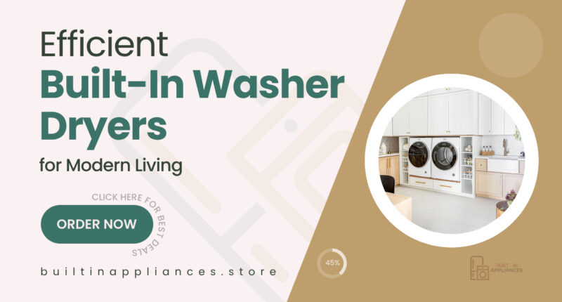 Streamline Laundry Days with Built-In Washer Dryer Combos That Work Hard for You