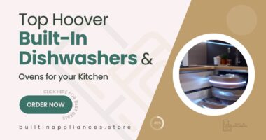 The Best Hoover Built-In Dishwashers & Ovens for Hassle-Free Cleaning