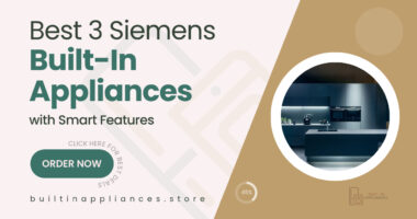 Top 3 Siemens Built-In Kitchen Appliances with Smart Features for 2025