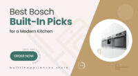 Why Bosch Built-In Appliances Are Worth buying – Our Top Picks for Your Kitchen