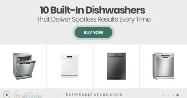 10 Built-In Dishwashers That Deliver Spotless Results Every Time
