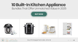 10 Built-In Kitchen Appliance Bundles That Offer Unmatched Value in 2025