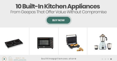 10 Built-In Kitchen Appliances From Geepas That Offer Value Without Compromise