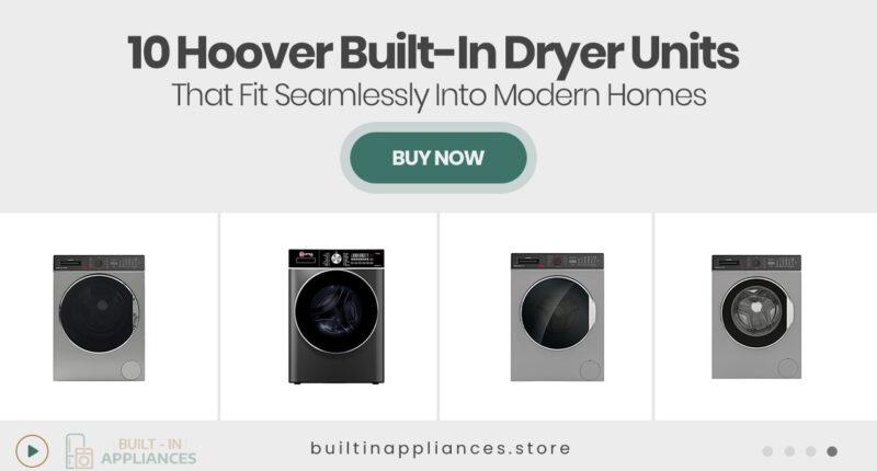10 Hoover Built-In Dryer Units That Fit Seamlessly Into Modern Homes