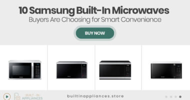 10 Samsung Built-In Microwaves Buyers Are Choosing for Smart Convenience