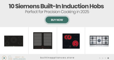 10 Siemens Built-In Induction Hobs Perfect for Precision Cooking in 2025