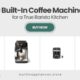 10 Built-In Coffee Machines That Turn Your Kitchen Into a Barista’s Haven