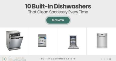 10 Built-In Dishwashers That Deliver Spotless Results Every Time
