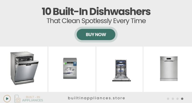10 Built-In Dishwashers That Deliver Spotless Results Every Time